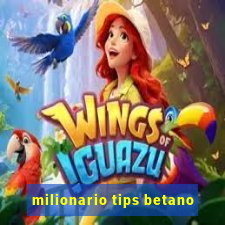 milionario tips betano